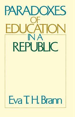 Paradoxes of Education in a Republic by Eva T. H. Brann