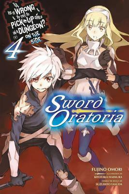 Is It Wrong to Try to Pick Up Girls in a Dungeon? on the Side: Sword Oratoria, Vol. 4 by Fujino Omori