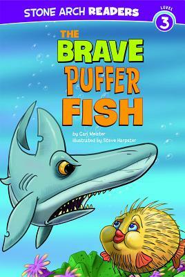 The Brave Puffer Fish by Cari Meister