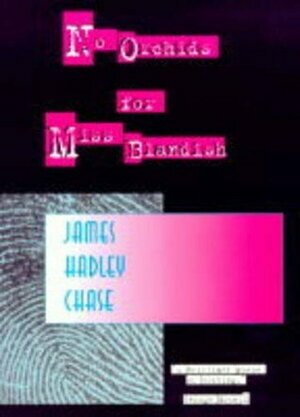 No Orchids for Miss Blandish by James Hadley Chase