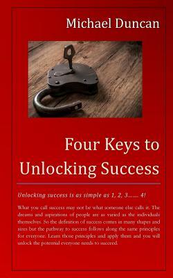 Four Keys to Unlocking Success by Michael Duncan