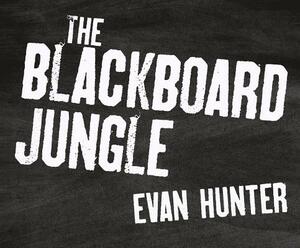 The Blackboard Jungle by Evan Hunter