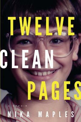 Twelve Clean Pages by Nika Maples