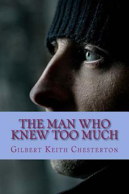 The Man Who Knew Too Much by G.K. Chesterton