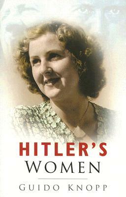 Hitler's Women by Guido Knopp