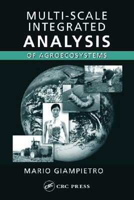 Multi-Scale Integrated Analysis of Agroecosystems by Mario Giampietro