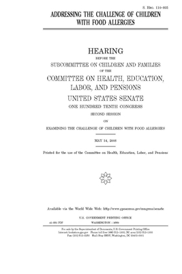 Addressing the challenge of children with food allergies by United States Congress, Committee on Health Education (senate), United States Senate