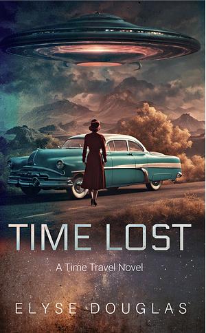 Time Lost: A Time Travel Novel by Elyse Douglas