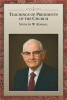 Teachings of Presidents of the Church:Spencer W. Kimball by Spencer W. Kimball, The Church of Jesus Christ of Latter-day Saints