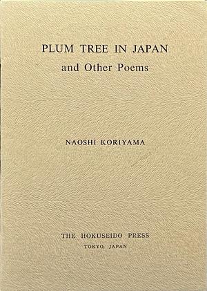 Plum Tree in Japan and Other Poems by Naoshi Koriyama