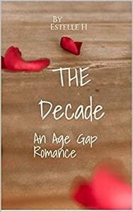 The Decade: An Age Gap Romance by Estelle H