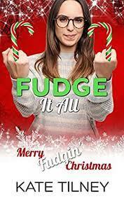 Fudge It All by Kate Tilney