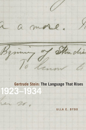 Gertrude Stein: The Language That Rises: 1923-1934 by William Rice, Ulla E. Dydo