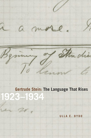 Gertrude Stein: The Language That Rises: 1923-1934 by Ulla E. Dydo, William Rice