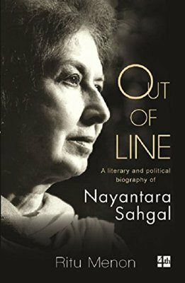 Out of Line: A Literary and Political Biography of Nayantara Sahgal by Ritu Menon