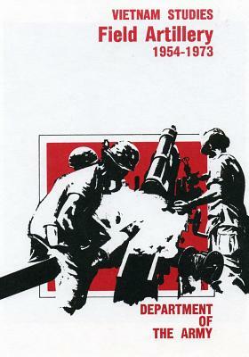 Field Artillery 1954-1973 by Department of the Army