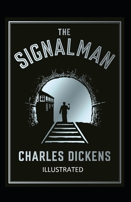 The Signal-Man Illustrated by Charles Dickens