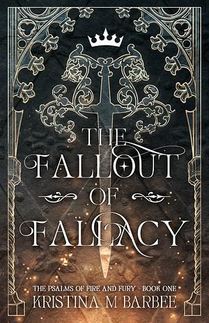 The Fallout of Fallacy by Kristina Barbee