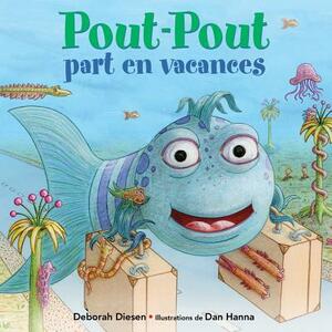 Pout-Pout Part En Vacances by Deborah Diesen