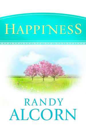 Happiness by Randy Alcorn