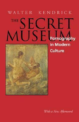 The Secret Museum: Pornography in Modern Culture by Walter M. Kendrick