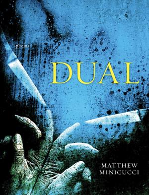 Dual: Poems by Matthew Minicucci