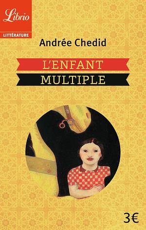 L'enfant multiple by Andrée Chedid