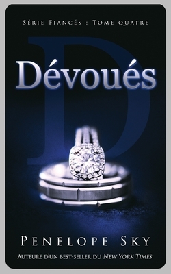 Dévoués (Fiancés #4) by Penelope Sky