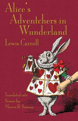 Alice's Adventchers in Wunderland (Scouse) by Lewis Carroll