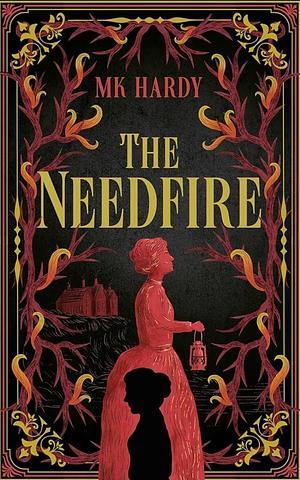 The Needfire by MK Hardy