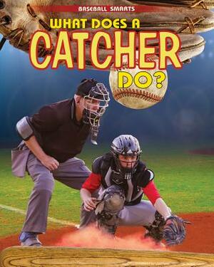 What Does a Catcher Do? by Paul C. Challen