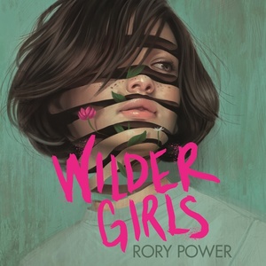 Wilder Girls by Rory Power