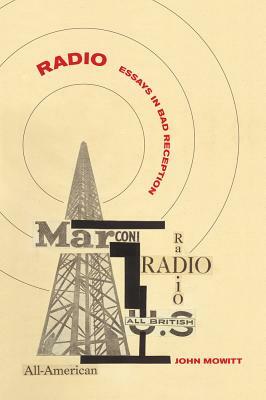 Radio: Essays in Bad Reception by John Mowitt