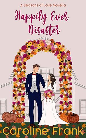 Happily Ever Disaster by Caroline Frank