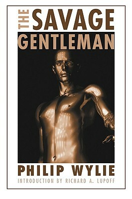 The Savage Gentleman by Philip Wylie