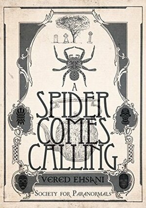A Spider Comes Calling by Vered Ehsani