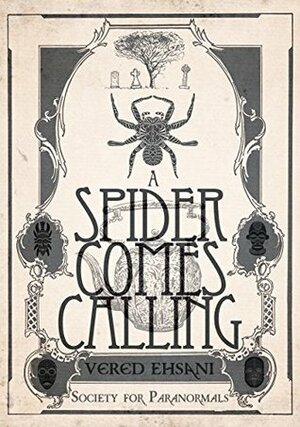 A Spider Comes Calling by Vered Ehsani