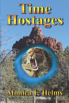 Time Hostages by Monica F. Helms
