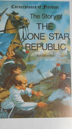 The Story of the Lone Star Republic by R. Conrad Stein