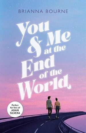 You & Me at the End of the World by Brianna Bourne