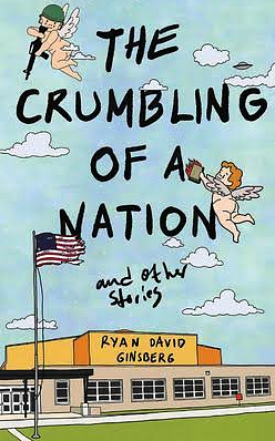 The Crumbling of a Nation and other stories by Ryan David Ginsberg