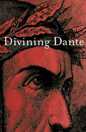 Divining Dante by Paul Munden