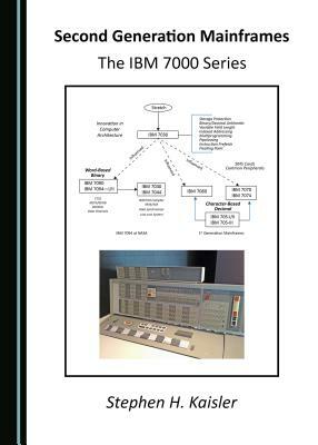 Second Generation Mainframes: The IBM 7000 Series by Stephen H. Kaisler