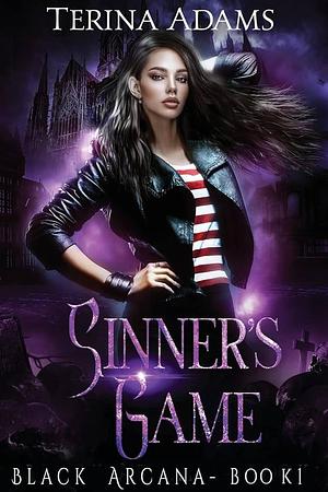 Sinner's Game: Black Arcana Book 1 by Terina Adams