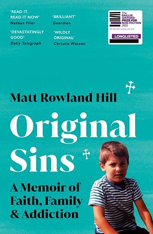 Original Sins: A Memoir of Faith, Family & Addiction by Matt Rowland Hill
