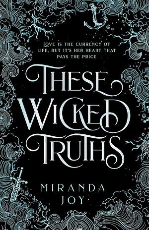 These Wicked Truths by Miranda Joy
