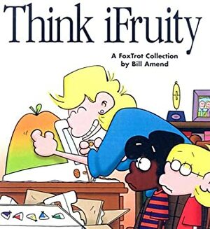 Think iFruity: A Foxtrot Collection by Bill Amend