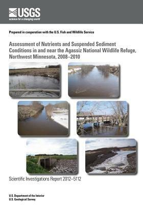 Assessment of Nutrients and Suspended Sediment Conditions in and near the Agassiz National Wildlife Refuge, Northwest Minnesota, 2008?2010 by U. S. Department of the Interior