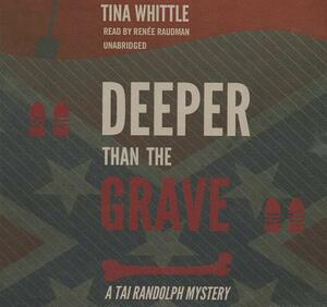 Deeper Than the Grave: A Tai Randolph Mystery by Tina Whittle