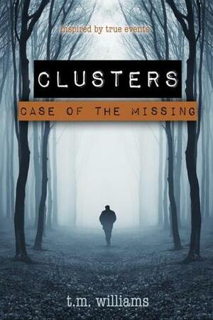Clusters : Case of the Missing by T.M. Williams